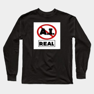 THE REAL THING NOT A.I. Long Sleeve T-Shirt